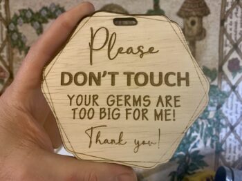 Sign/tag for Newborn Baby stroller/carriage - "Please don't touch - your germs are too big for me! Thank you!" Laser cut, 1/4 inch thick